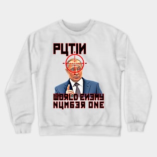 Putin - World Enemy Number One Crewneck Sweatshirt